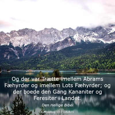 Picture 03 - 1 Mosebog 13:7 DA1871 - Og der var Trætte imellem Abrams Fæhyrder og - Bible Verse Picture