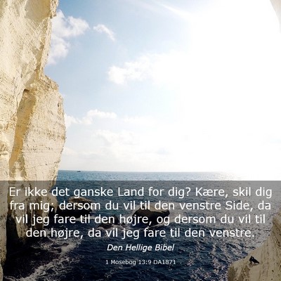 Picture 03 - 1 Mosebog 13:9 DA1871 - Er ikke det ganske Land for dig? Kære, skil dig - Bible Verse Picture