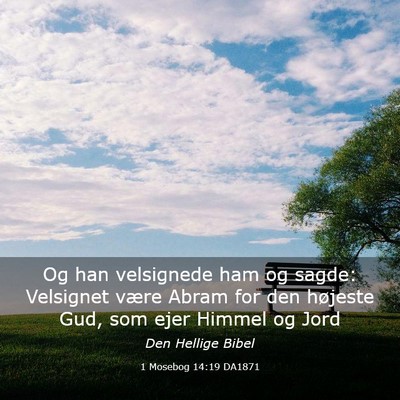 Picture 03 - 1 Mosebog 14:19 DA1871 - Og han velsignede ham og sagde: Velsignet være - Bible Verse Picture