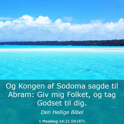 Picture 03 - 1 Mosebog 14:21 DA1871 - Og Kongen af Sodoma sagde til Abram: Giv mig - Bible Verse Picture