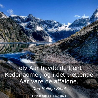 Picture 03 - 1 Mosebog 14:4 DA1871 - Tolv Aar havde de tjent Kedorlaomer, og i det - Bible Verse Picture