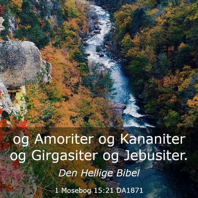Picture 03 - 1 Mosebog 15:21 DA1871 - og Amoriter og Kananiter og Girgasiter og - Bible Verse Picture
