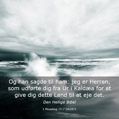 Picture 03 - 1 Mosebog 15:7 DA1871 - Og han sagde til ham: jeg er Herren, som udførte - Bible Verse Picture