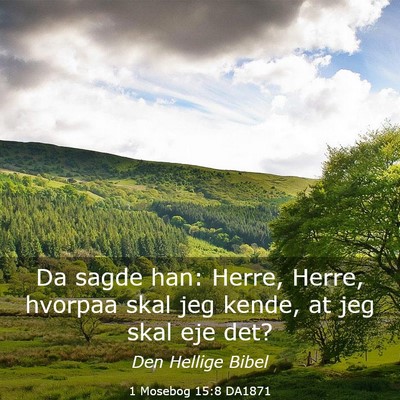 Picture 03 - 1 Mosebog 15:8 DA1871 - Da sagde han: Herre, Herre, hvorpaa skal jeg - Bible Verse Picture