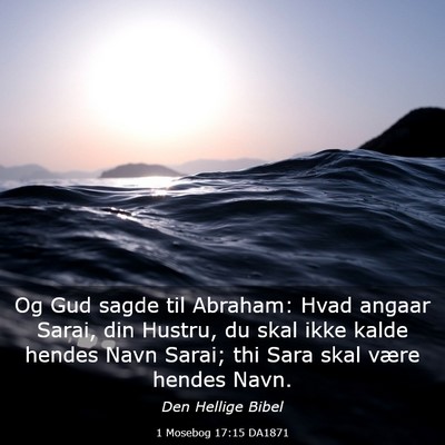 Picture 03 - 1 Mosebog 17:15 DA1871 - Og Gud sagde til Abraham: Hvad angaar Sarai, din - Bible Verse Picture