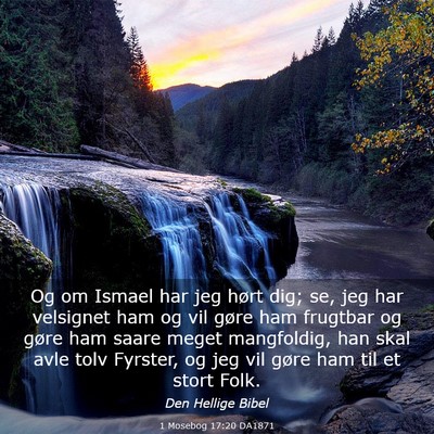Picture 03 - 1 Mosebog 17:20 DA1871 - Og om Ismael har jeg hørt dig; se, jeg har - Bible Verse Picture