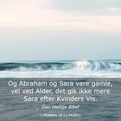 Picture 03 - 1 Mosebog 18:11 DA1871 - Og Abraham og Sara vare gamle, vel ved Alder, det - Bible Verse Picture