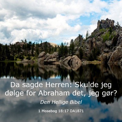 Picture 03 - 1 Mosebog 18:17 DA1871 - Da sagde Herren: Skulde jeg dølge for Abraham - Bible Verse Picture