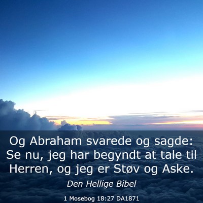Picture 03 - 1 Mosebog 18:27 DA1871 - Og Abraham svarede og sagde: Se nu, jeg har - Bible Verse Picture