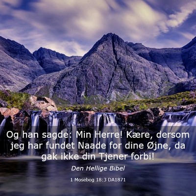Picture 03 - 1 Mosebog 18:3 DA1871 - Og han sagde: Min Herre! Kære, dersom jeg har - Bible Verse Picture