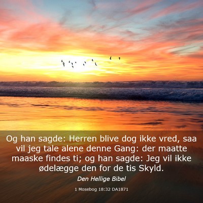 Picture 03 - 1 Mosebog 18:32 DA1871 - Og han sagde: Herren blive dog ikke vred, saa vil - Bible Verse Picture