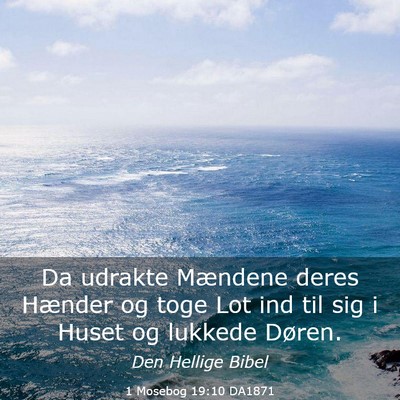 Picture 03 - 1 Mosebog 19:10 DA1871 - Da udrakte Mændene deres Hænder og toge Lot ind - Bible Verse Picture