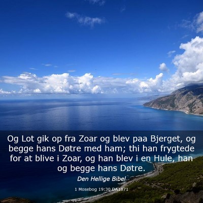 Picture 03 - 1 Mosebog 19:30 DA1871 - Og Lot gik op fra Zoar og blev paa Bjerget, og - Bible Verse Picture