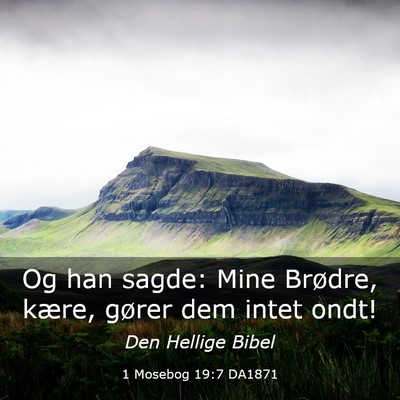 Picture 03 - 1 Mosebog 19:7 DA1871 - Og han sagde: Mine Brødre, kære, gører dem - Bible Verse Picture