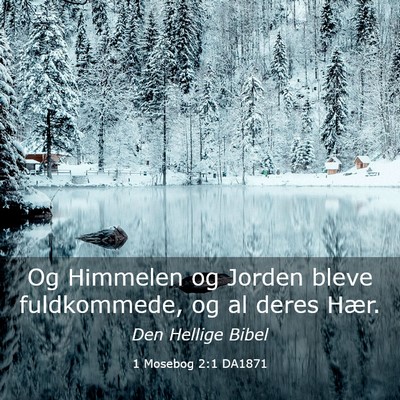 Picture 03 - 1 Mosebog 2:1 DA1871 - Og Himmelen og Jorden bleve fuldkommede, og al - Bible Verse Picture