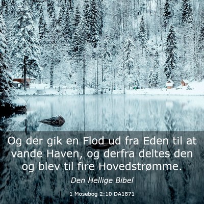 Picture 03 - 1 Mosebog 2:10 DA1871 - Og der gik en Flod ud fra Eden til at vande - Bible Verse Picture