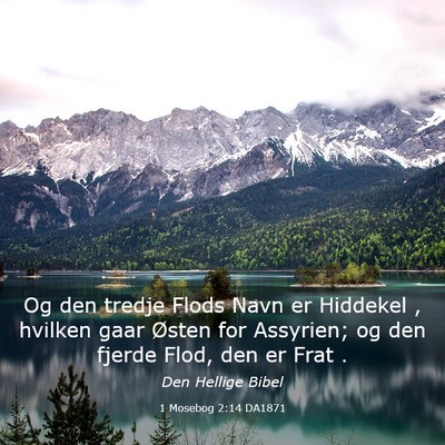 Picture 03 - 1 Mosebog 2:14 DA1871 - Og den tredje Flods Navn er Hiddekel , hvilken - Bible Verse Picture