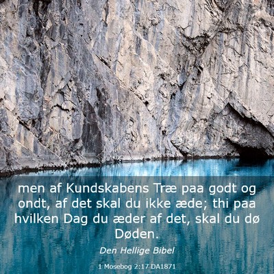Picture 03 - 1 Mosebog 2:17 DA1871 - men af Kundskabens Træ paa godt og ondt, af det - Bible Verse Picture