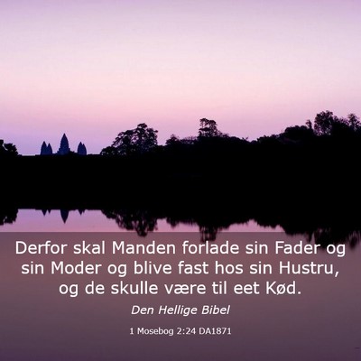 Picture 03 - 1 Mosebog 2:24 DA1871 - Derfor skal Manden forlade sin Fader og sin Moder - Bible Verse Picture