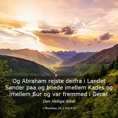 Picture 03 - 1 Mosebog 20:1 DA1871 - Og Abraham rejste derfra i Landet Sønder paa og - Bible Verse Picture