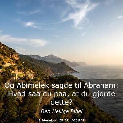 Picture 03 - 1 Mosebog 20:10 DA1871 - Og Abimelek sagde til Abraham: Hvad saa du paa, - Bible Verse Picture
