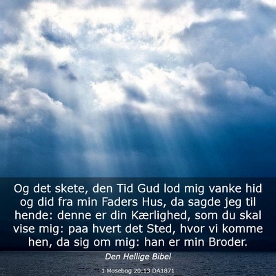 Picture 03 - 1 Mosebog 20:13 DA1871 - Og det skete, den Tid Gud lod mig vanke hid og - Bible Verse Picture