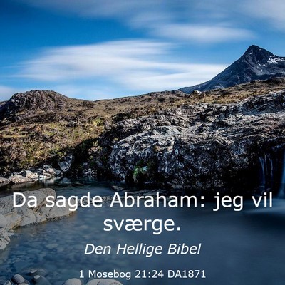 Picture 03 - 1 Mosebog 21:24 DA1871 - Da sagde Abraham: jeg vil - Bible Verse Picture