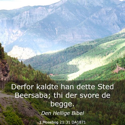 Picture 03 - 1 Mosebog 21:31 DA1871 - Derfor kaldte han dette Sted Beersaba; thi der - Bible Verse Picture