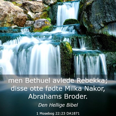 Picture 03 - 1 Mosebog 22:23 DA1871 - men Bethuel avlede Rebekka; disse otte fødte - Bible Verse Picture