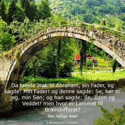 Picture 03 - 1 Mosebog 22:7 DA1871 - Da talede Isak til Abraham, sin Fader, og sagde: - Bible Verse Picture