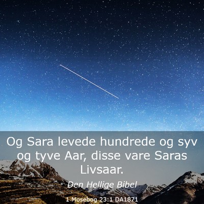 Picture 03 - 1 Mosebog 23:1 DA1871 - Og Sara levede hundrede og syv og tyve Aar, disse - Bible Verse Picture
