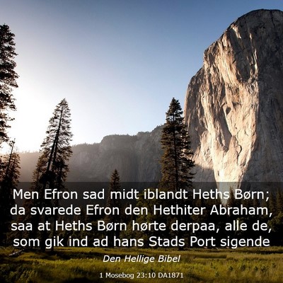Picture 03 - 1 Mosebog 23:10 DA1871 - Men Efron sad midt iblandt Heths Børn; da - Bible Verse Picture
