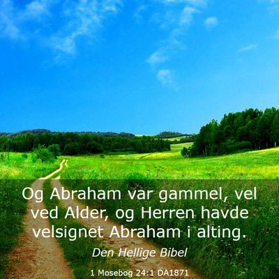 Picture 03 - 1 Mosebog 24:1 DA1871 - Og Abraham var gammel, vel ved Alder, og Herren - Bible Verse Picture