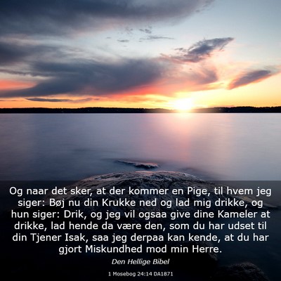 Picture 03 - 1 Mosebog 24:14 DA1871 - Og naar det sker, at der kommer en Pige, til hvem - Bible Verse Picture