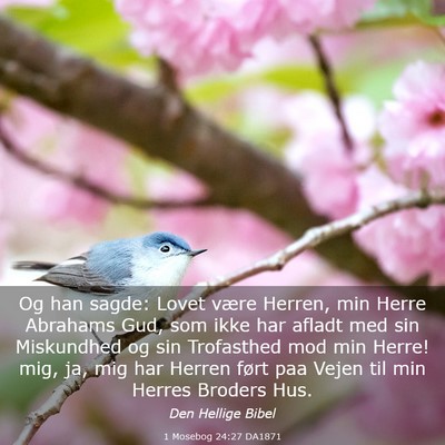 Picture 03 - 1 Mosebog 24:27 DA1871 - Og han sagde: Lovet være Herren, min Herre - Bible Verse Picture