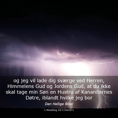 Picture 03 - 1 Mosebog 24:3 DA1871 - og jeg vil lade dig sværge ved Herren, Himmelens - Bible Verse Picture