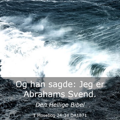 Picture 03 - 1 Mosebog 24:34 DA1871 - Og han sagde: Jeg er Abrahams - Bible Verse Picture