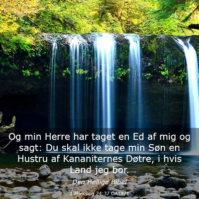 Picture 03 - 1 Mosebog 24:37 DA1871 - Og min Herre har taget en Ed af mig og sagt: Du - Bible Verse Picture