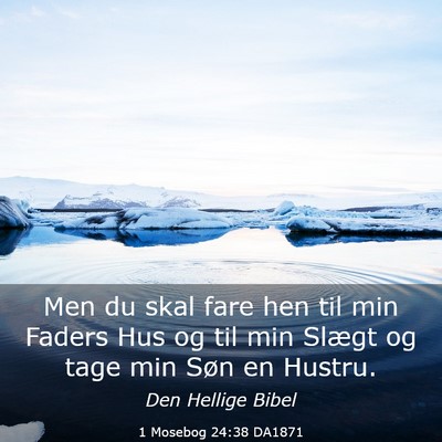 Picture 03 - 1 Mosebog 24:38 DA1871 - Men du skal fare hen til min Faders Hus og til - Bible Verse Picture