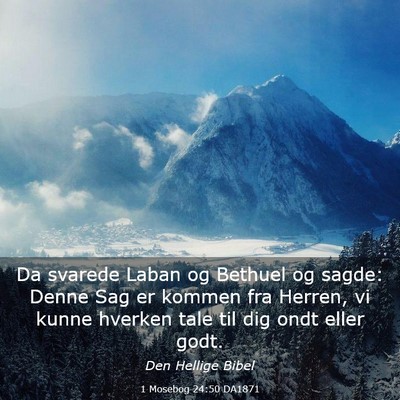 Picture 03 - 1 Mosebog 24:50 DA1871 - Da svarede Laban og Bethuel og sagde: Denne Sag - Bible Verse Picture