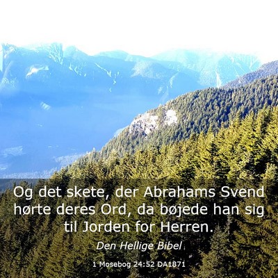 Picture 03 - 1 Mosebog 24:52 DA1871 - Og det skete, der Abrahams Svend hørte deres - Bible Verse Picture