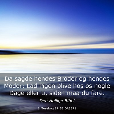 Picture 03 - 1 Mosebog 24:55 DA1871 - Da sagde hendes Broder og hendes Moder: Lad Pigen - Bible Verse Picture