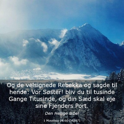 Picture 03 - 1 Mosebog 24:60 DA1871 - Og de velsignede Rebekka og sagde til hende: Vor - Bible Verse Picture