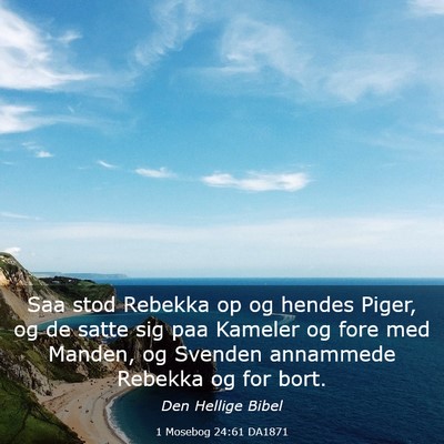 Picture 03 - 1 Mosebog 24:61 DA1871 - Saa stod Rebekka op og hendes Piger, og de satte - Bible Verse Picture