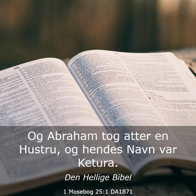 Picture 03 - 1 Mosebog 25:1 DA1871 - Og Abraham tog atter en Hustru, og hendes Navn - Bible Verse Picture