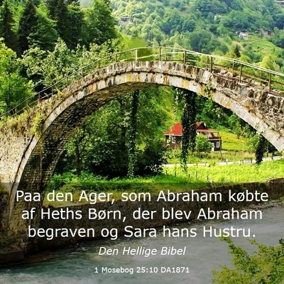 Picture 03 - 1 Mosebog 25:10 DA1871 - Paa den Ager, som Abraham købte af Heths Børn, - Bible Verse Picture