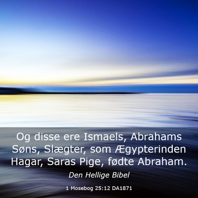 Picture 03 - 1 Mosebog 25:12 DA1871 - Og disse ere Ismaels, Abrahams Søns, Slægter, - Bible Verse Picture