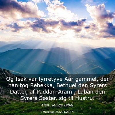 Picture 03 - 1 Mosebog 25:20 DA1871 - Og Isak var fyrretyve Aar gammel, der han tog - Bible Verse Picture