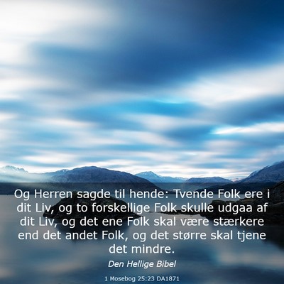 Picture 03 - 1 Mosebog 25:23 DA1871 - Og Herren sagde til hende: Tvende Folk ere i dit - Bible Verse Picture