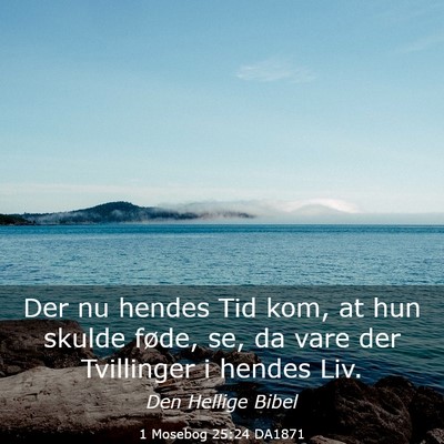 Picture 03 - 1 Mosebog 25:24 DA1871 - Der nu hendes Tid kom, at hun skulde føde, se, - Bible Verse Picture